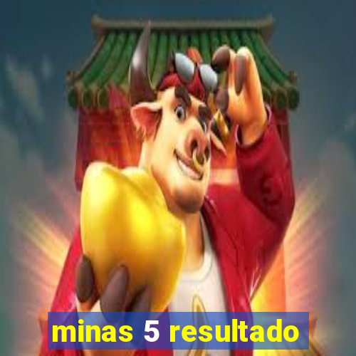 minas 5 resultado